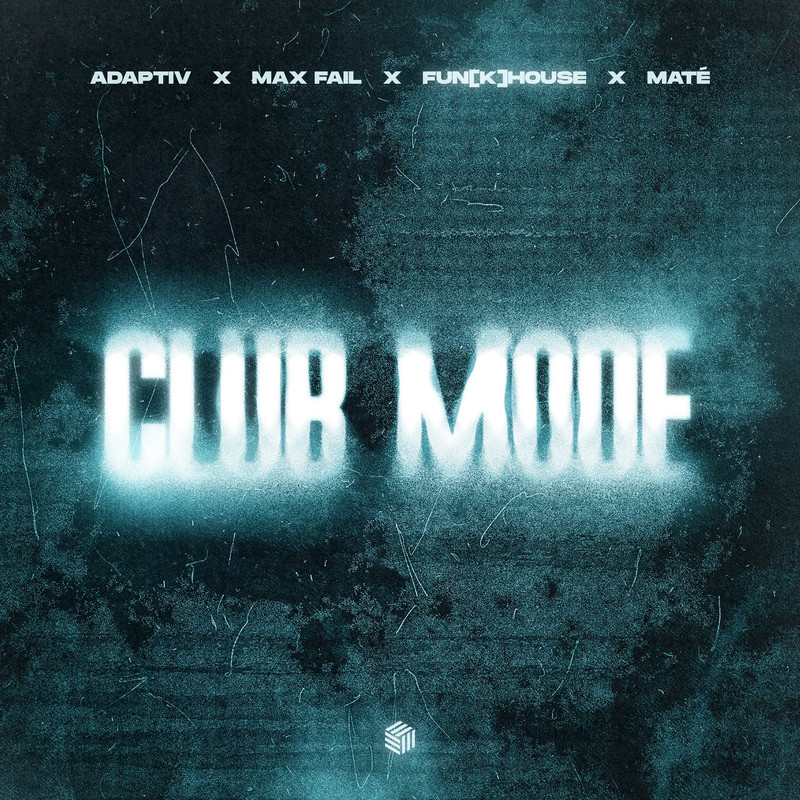 Adaptiv, Max Fail, Fun[k]House & MAT&Eacute; - Club Mode (Extended Mix)