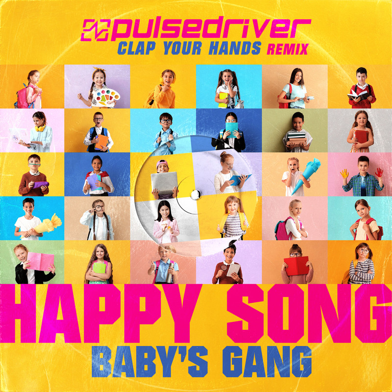 Baby&acute;s Gang - Happy Song (Pulsedriver Clap Your Hands Remix)