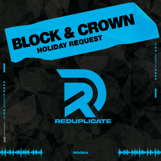 Block & Crown - Holiday Request (Original Mix)