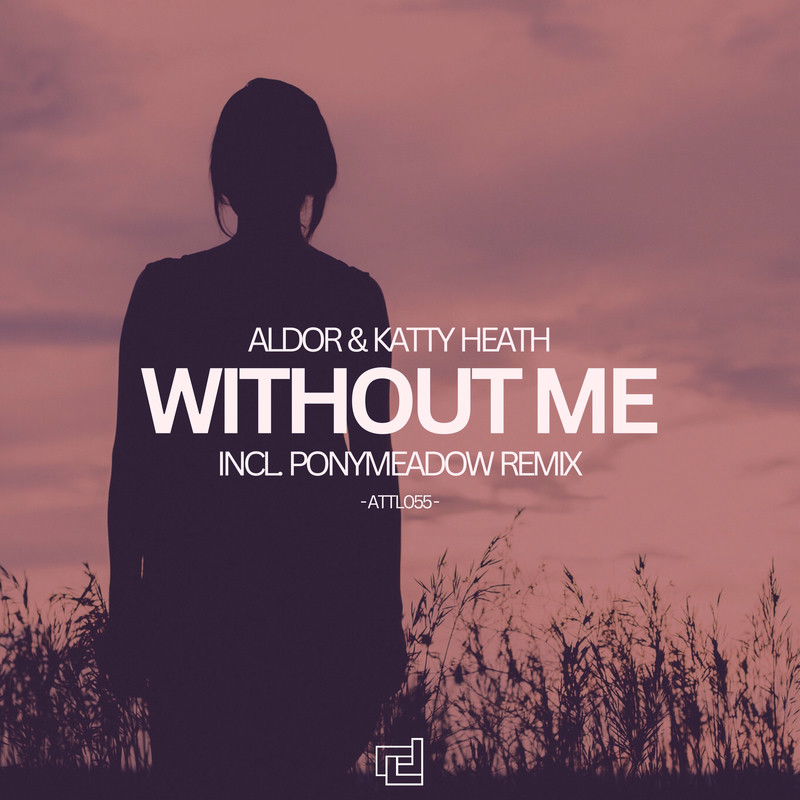 Aldor & Katty Heath - Without Me (Extended Mix)