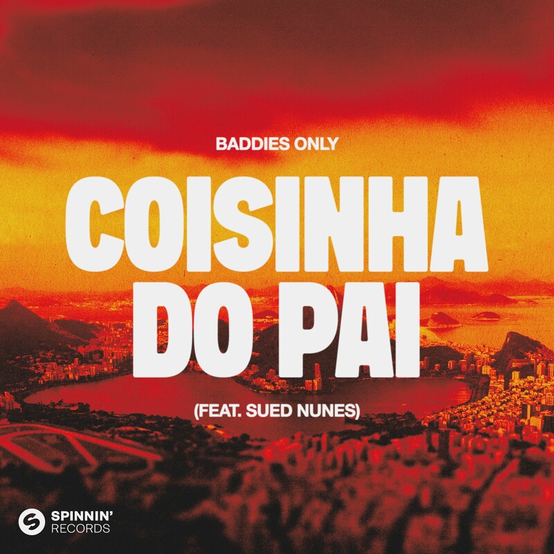 BADDIES ONLY - Coisinha Do Pai (feat. Sued Nunes) (Original Mix)