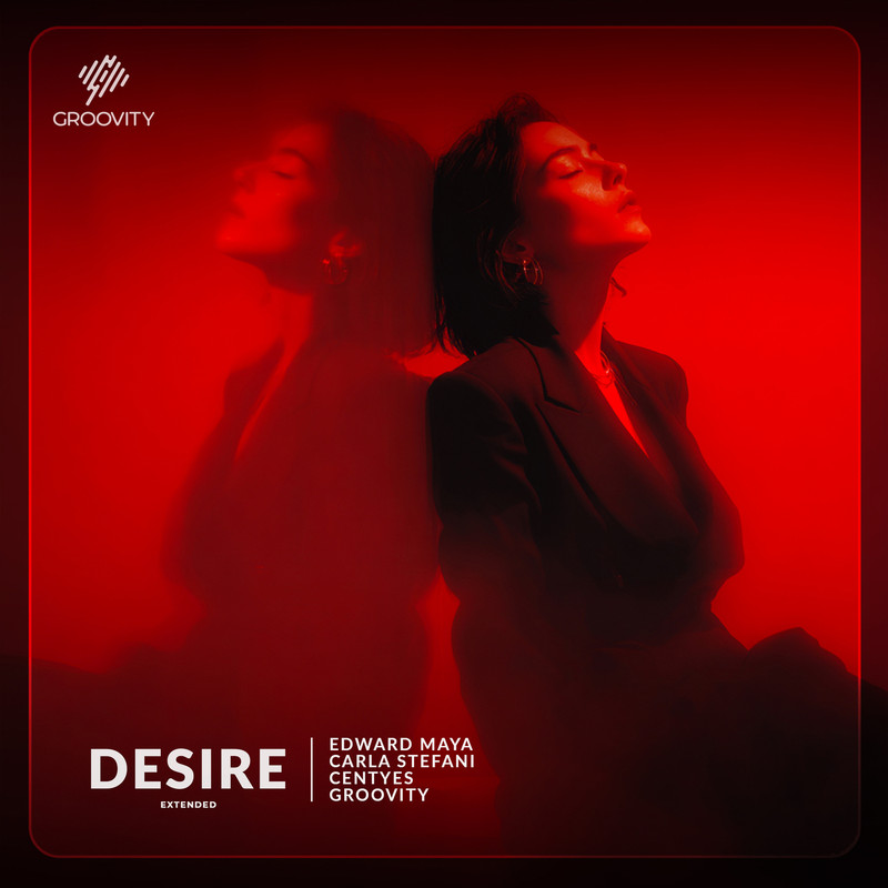 Edward Maya, Carla Stefani, Centyes & Groovity - Desire (Extended Mix)
