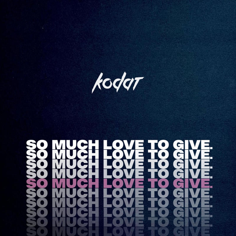 Kodat - So Much Love To Give (Original Mix)