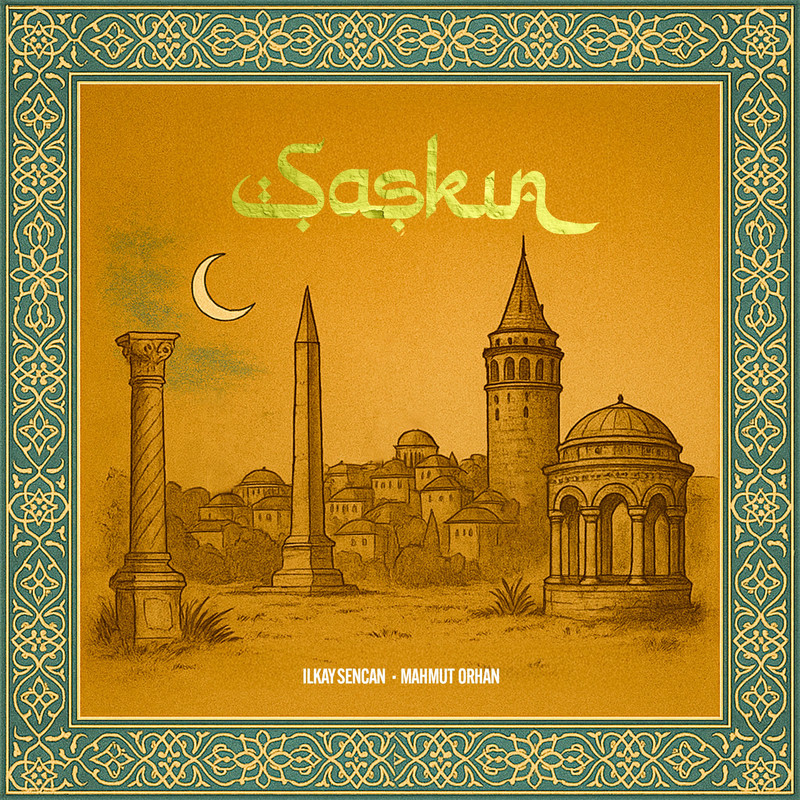 Ilkay Sencan & Mahmut Orhan - Şașkın (Original Mix)
