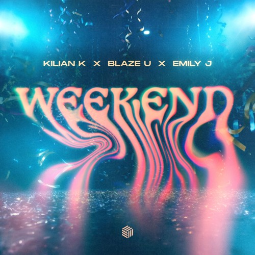 Kilian K, Blaze U & Emily J - Weekend (Extended Mix)