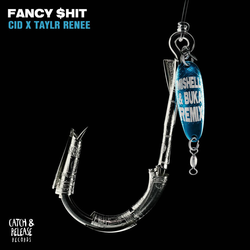 CID & Taylr Renee - Fancy $hit (Mishell & Buka Remix)