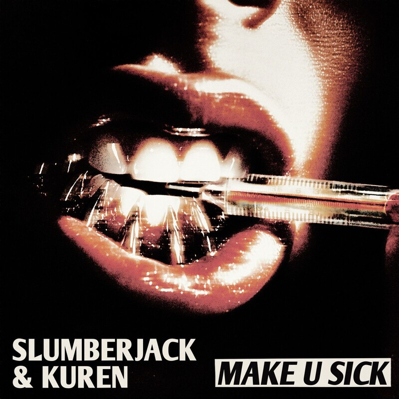 SLUMBERJACK & Kuren - Make U Sick (Original Mix)