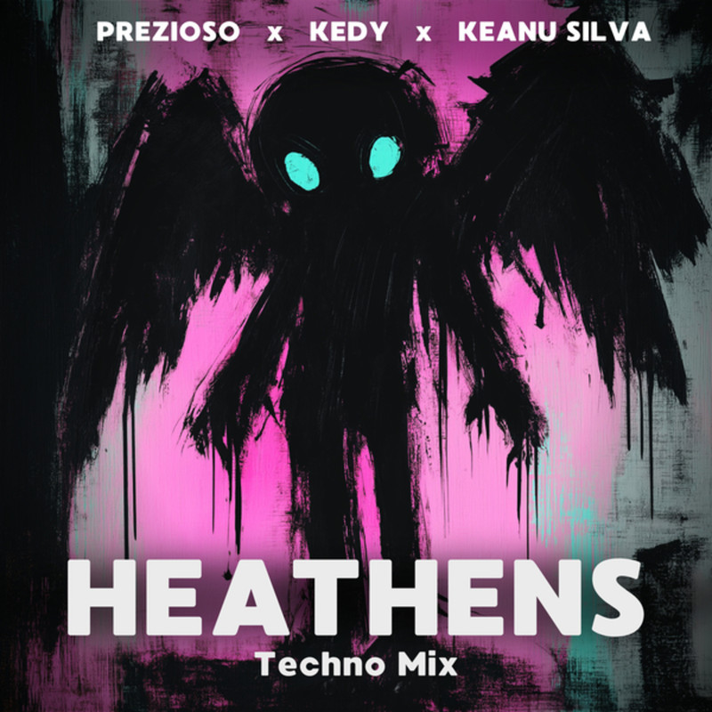Prezioso, Keanu Silva, KEDY - Heathens (Techno Extended Mix)