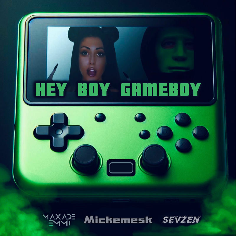 Sevzen, MAXADE EMMI & Mickemesk - HEY BOY GAMEBOY (Original Mix)