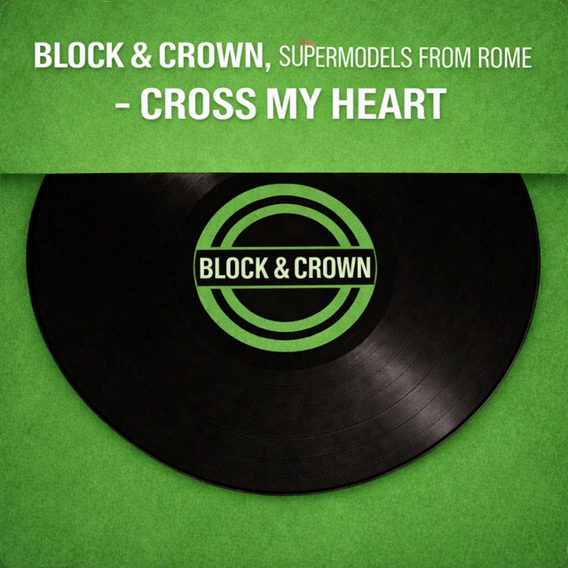 Supermodels from Rome, Block & Crown - Cross My Heart (Original Mix)