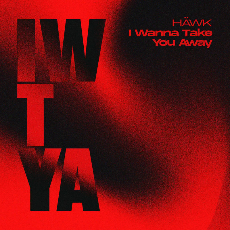 H&Auml;WK - I Wanna Take You Away (Original Mix)
