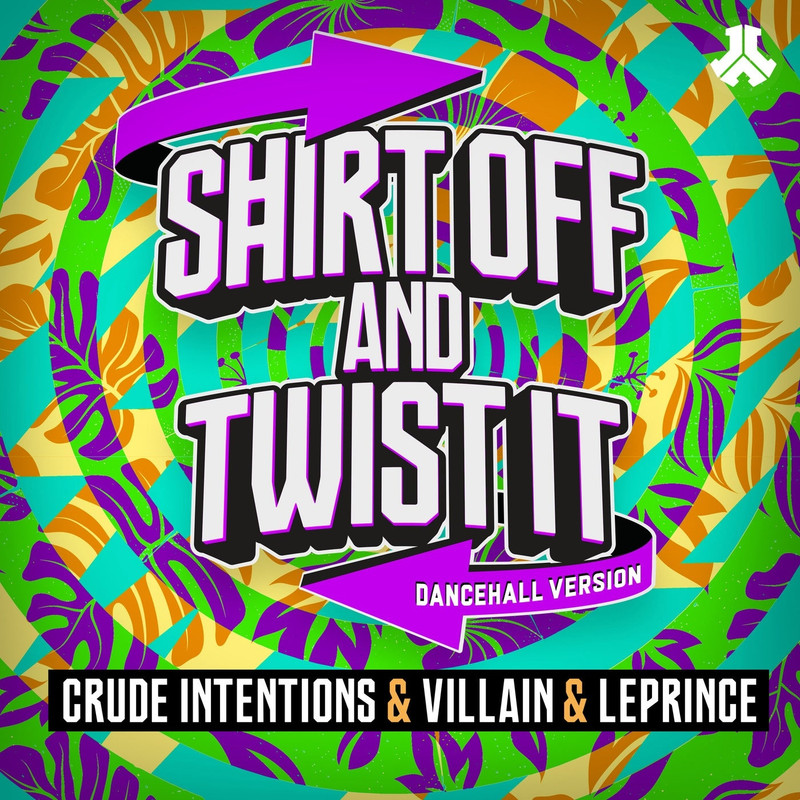 Crude Intentions & Villain & LePrince - Shirt Off & Twist It (Dancehall Version)