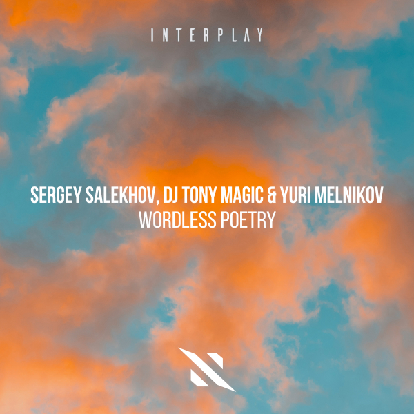Sergey Salekhov, DJ Tony Magic, Yuri Melnikov - Wordless Poetry (Extended Mix)