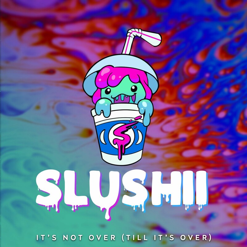 Slushii - It's Not Over (Till It's Over) (Original Mix)