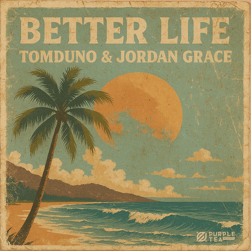 TomDūno & Jordan Grace - Better Life (Original Mix)