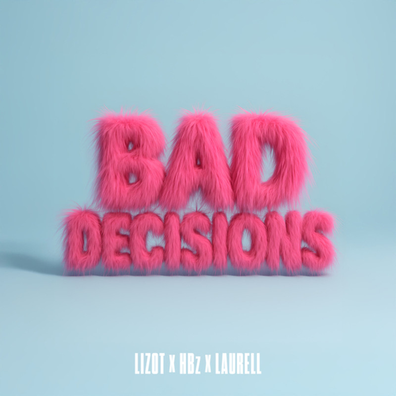 LIZOT, HBz & Laurell - Bad Decisions (Extended Mix)