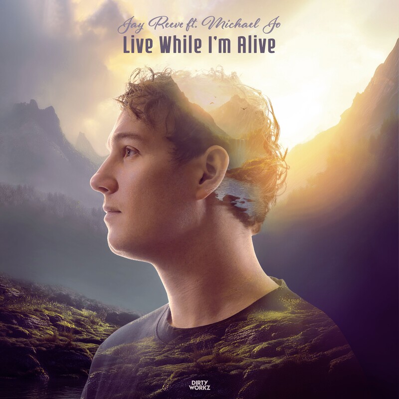 Jay Reeve & Michael Jo - Live While I'm Alive (Original Mix)