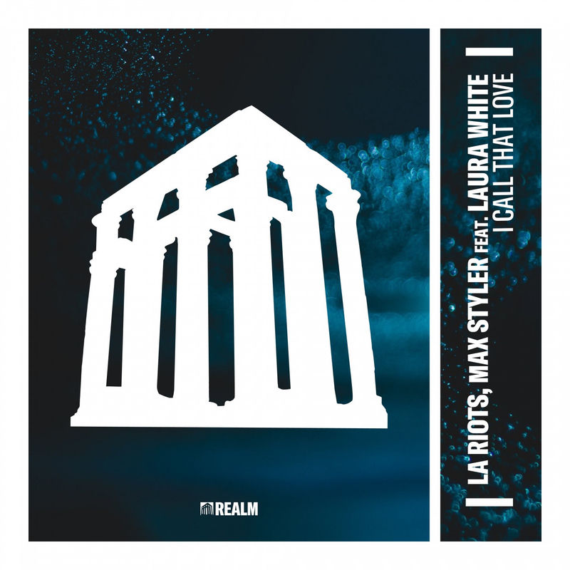 LA Riots & Max Styler - I Call That Love (feat. Laura White) (Original Mix)