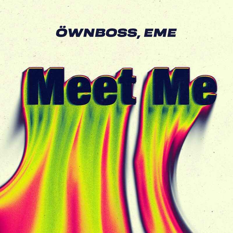 &Ouml;wnboss & Eme - Meet Me (Original Mix)