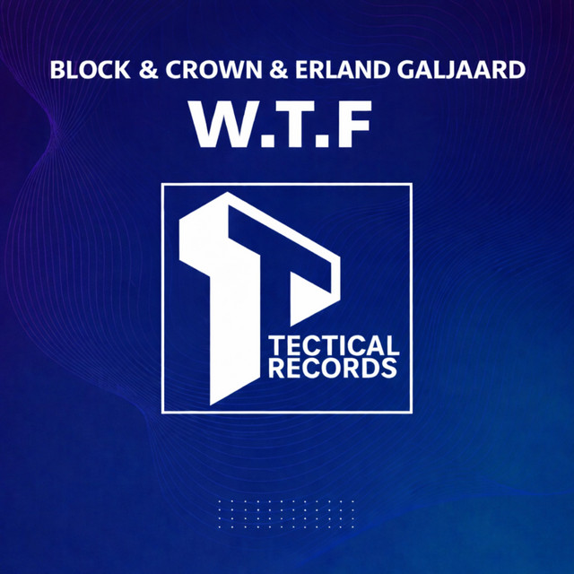 Block & Crown, Erland Galjaard - W.T.F (Original Mix)