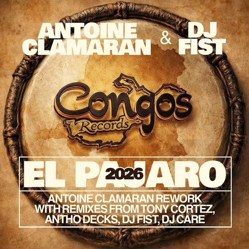Antoine Clamaran & DJ Fist - El Pajaro (Antoine Clamaran Extended Rework)