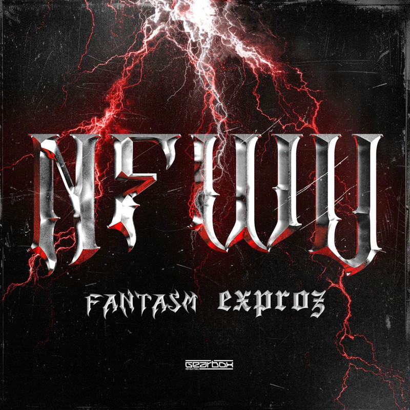 Fantasm & Exproz - NFWU (Original Mix)