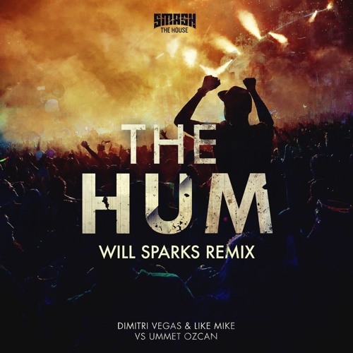 Dimitri Vegas & Like Mike VS Ummet Ozcan - The Hum (Will Sparks Extended Remix)