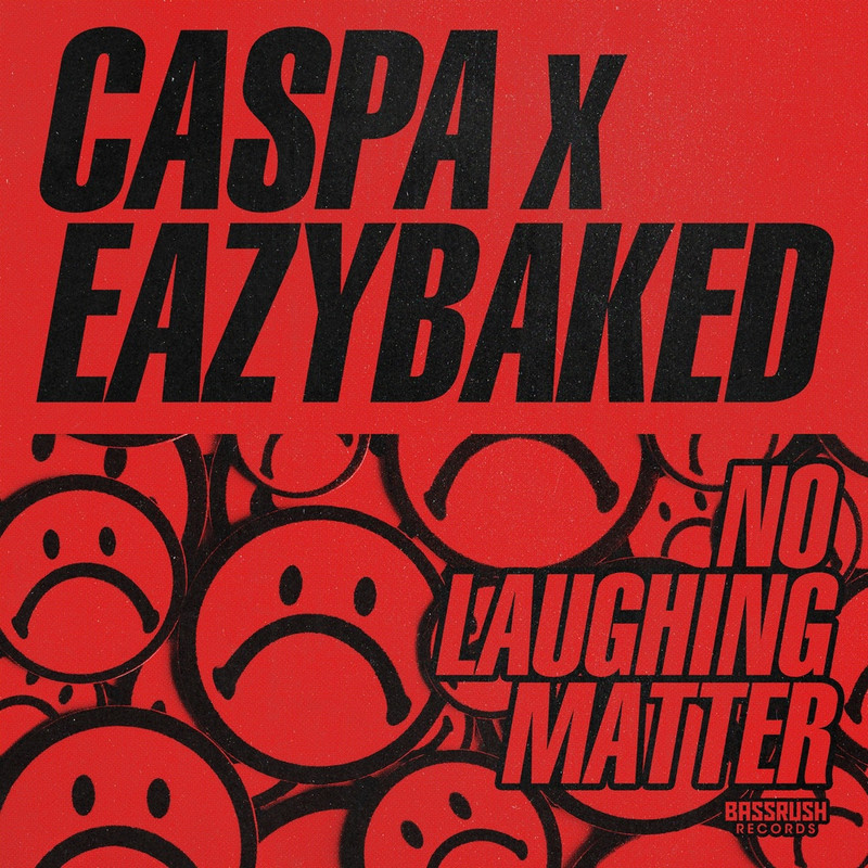 Caspa & EAZYBAKED - No Laughing Matter (Original Mix)