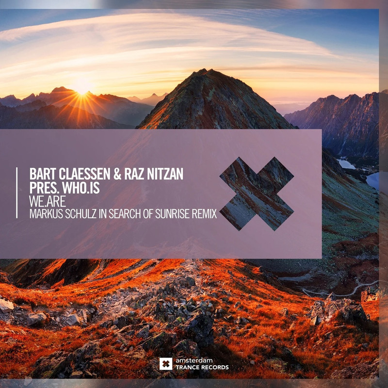 Bart Claessen & Raz Nitzan Pres. Who.is - We.Are (Markus Schulz In Search of Sunrise Extended Mix)