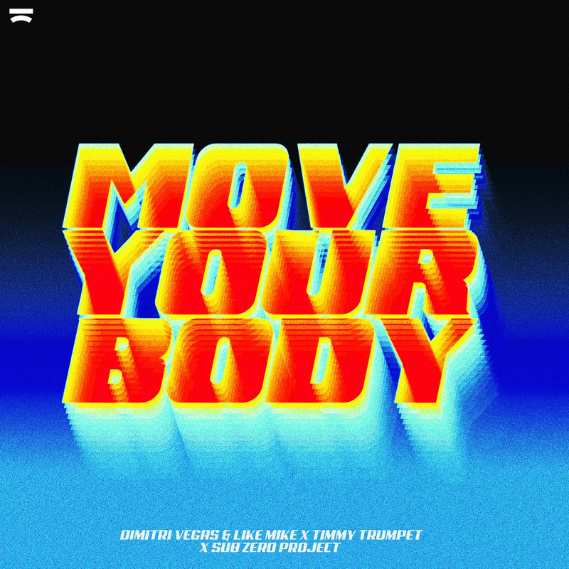 Dimitri Vegas & Like Mike, Timmy Trumpet, Sub Zero Project - Move Your Body (Extended Mix)