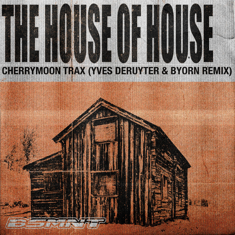 Cherrymoon Trax - The House Of House (Yves Deruyter & BYØRN Extended Remix)