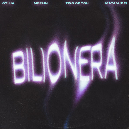 Otilia, Merlin, TWO OF YOU, Matam (DE) - Bilionera (Extended Mix)