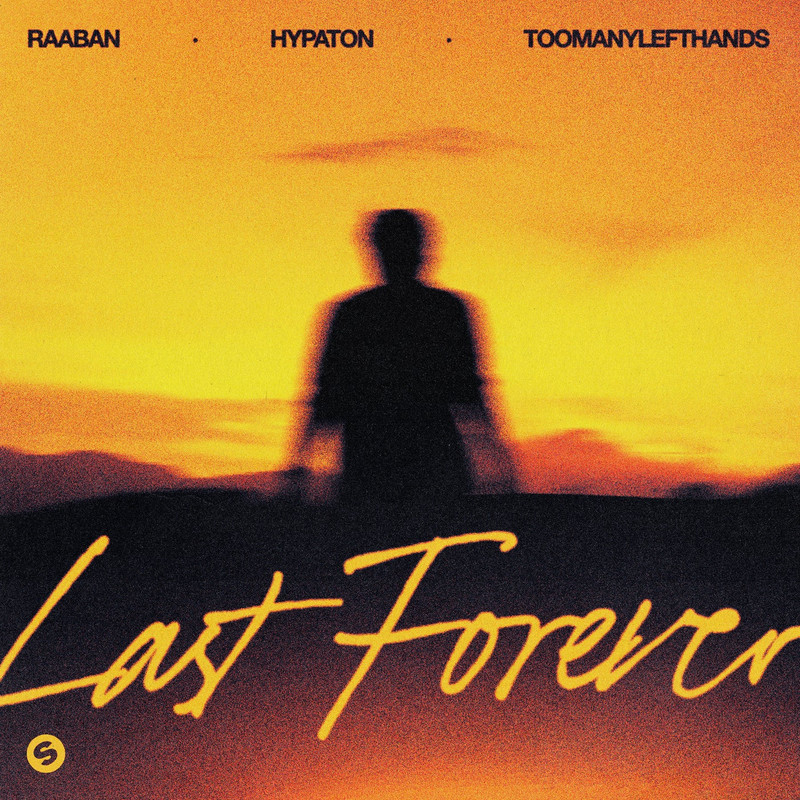 Raaban, Hypaton, TOOMANYLEFTHANDS - Last Forever (Extended Mix)