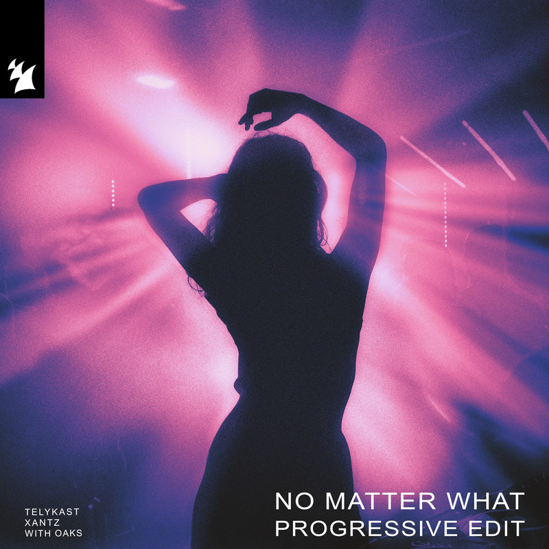 TELYKAST & XanTz feat. Oaks - No Matter What (Extended Progressive Edit)