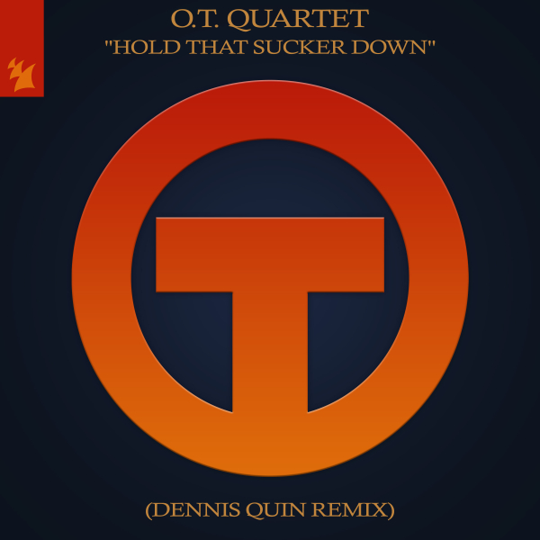 OT Quartet - Hold That Sucker Down (Dennis Quin Extended Remix)