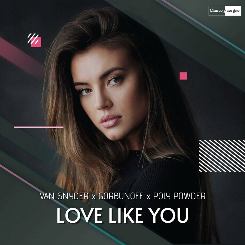 Van Snyder, Gorbunoff & Poly Powder - Love Like You (Original Mix)