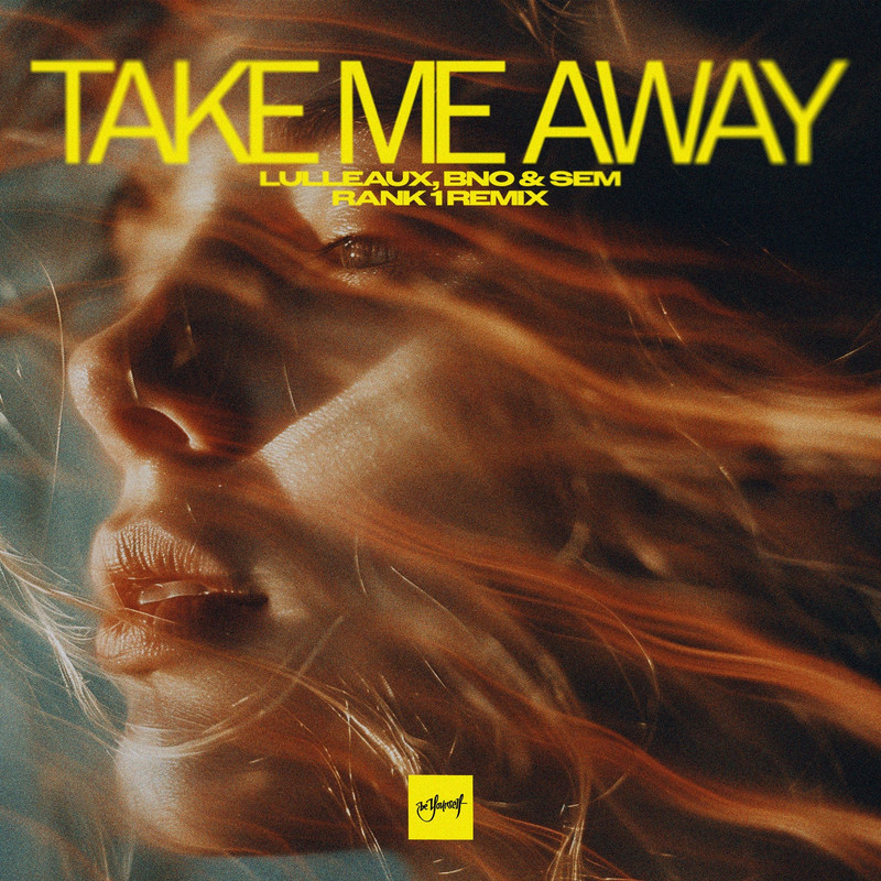 Lulleaux, BnO & SEM - Take Me Away (Rank 1 Extended Remix)
