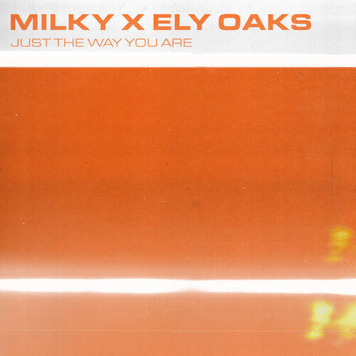 Milky, Ely Oaks - Just The Way You Are (Extended Mix)