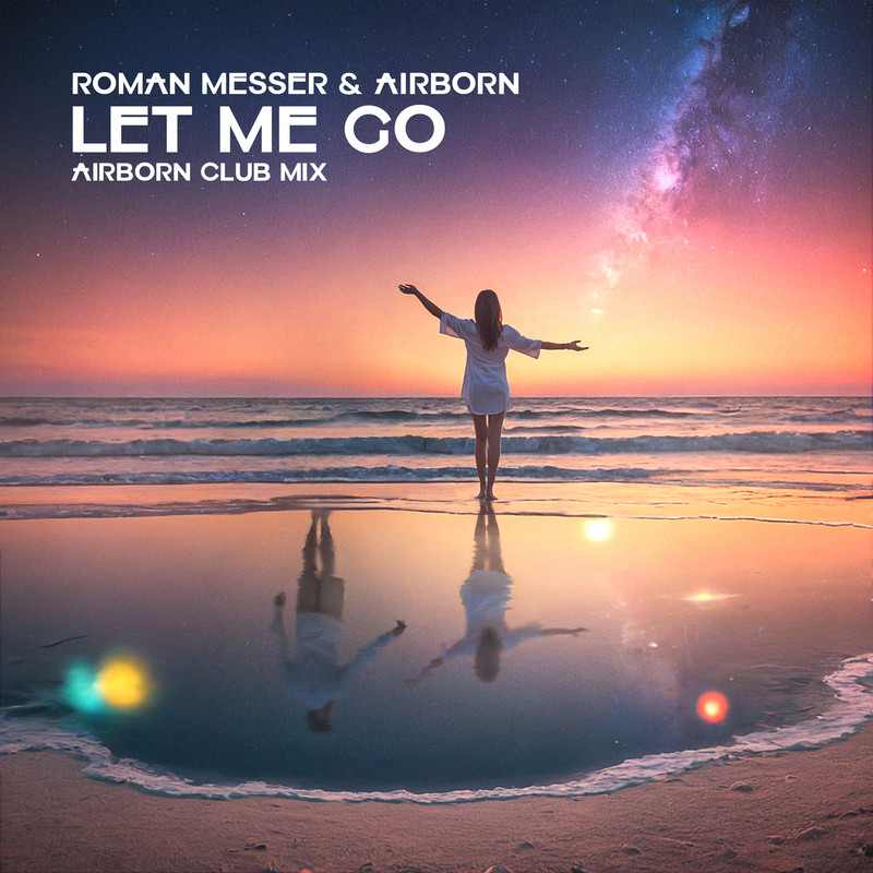 Airborn, Roman Messer - Let Me Go (Airborn Extended Club Mix)