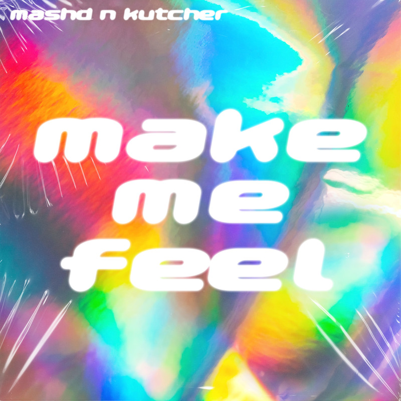 Mashd N Kutcher - MAKE ME FEEL (Extended Mix)