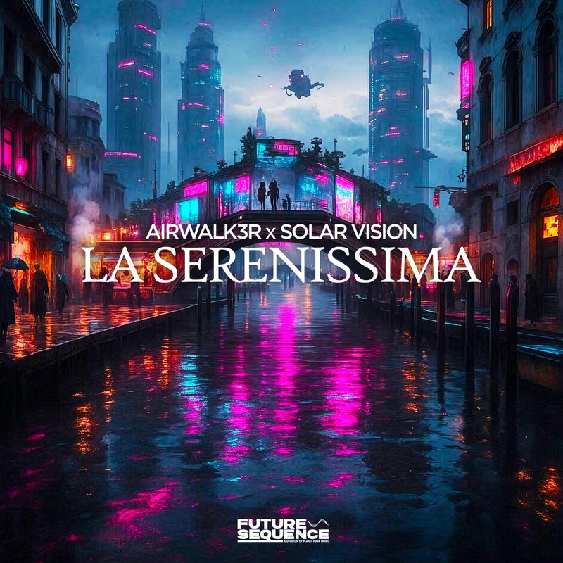 Airwalk3r x Solar Vision - La Serinissima (Extended Mix)