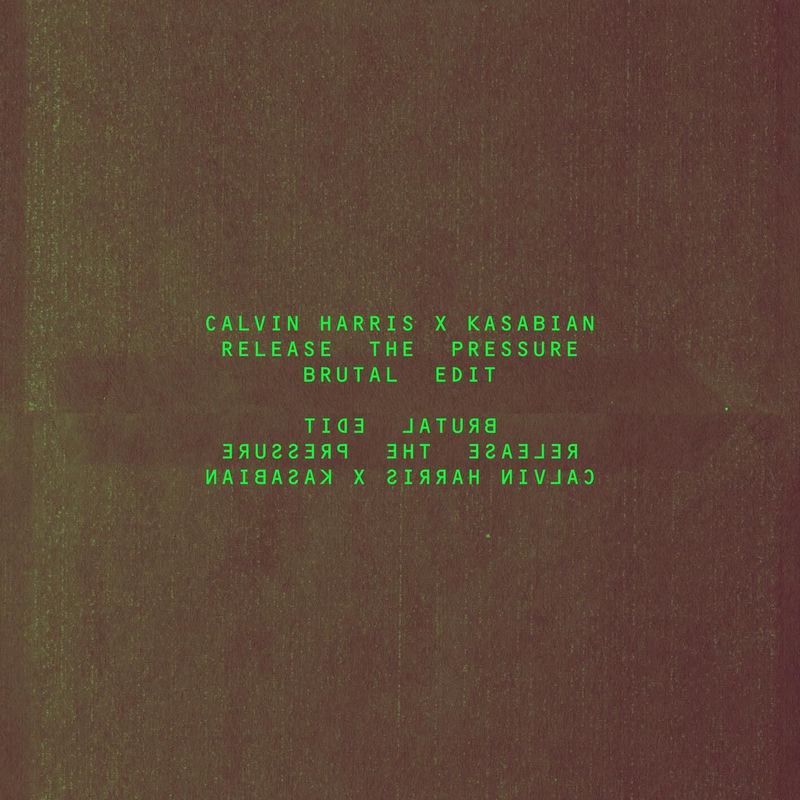 Calvin Harris & Kasabian - Release The Pressure (Brutal Edit)