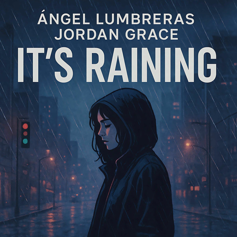 &Aacute;ngel Lumbreras & Jordan Grace - It's Raining (Original Mix)