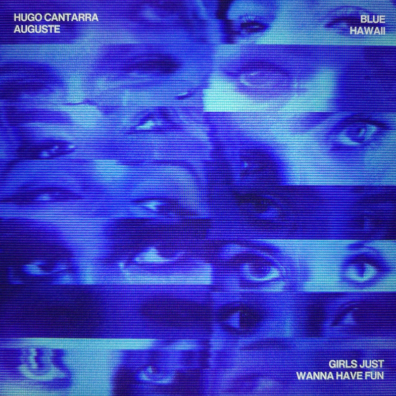 Hugo Cantarra, AUGUSTE & Blue Hawaii - Girls Just Wanna Have Fun (Extended Mix)