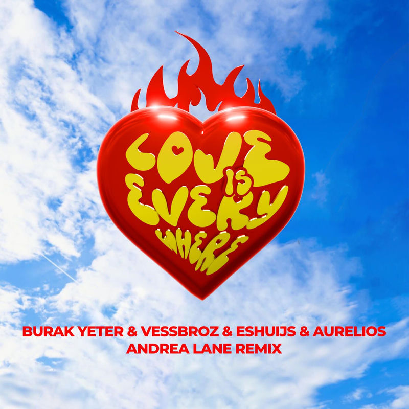 Burak Yeter, Vessbroz, Eshuijs & Aurelios - Love Is Everywhere (Andrea Lane Remix)