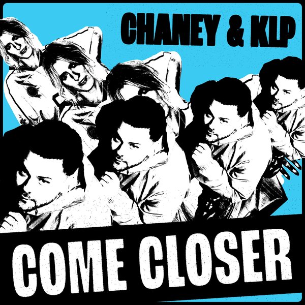 Chaney & KLP - Come Closer (Original Mix)