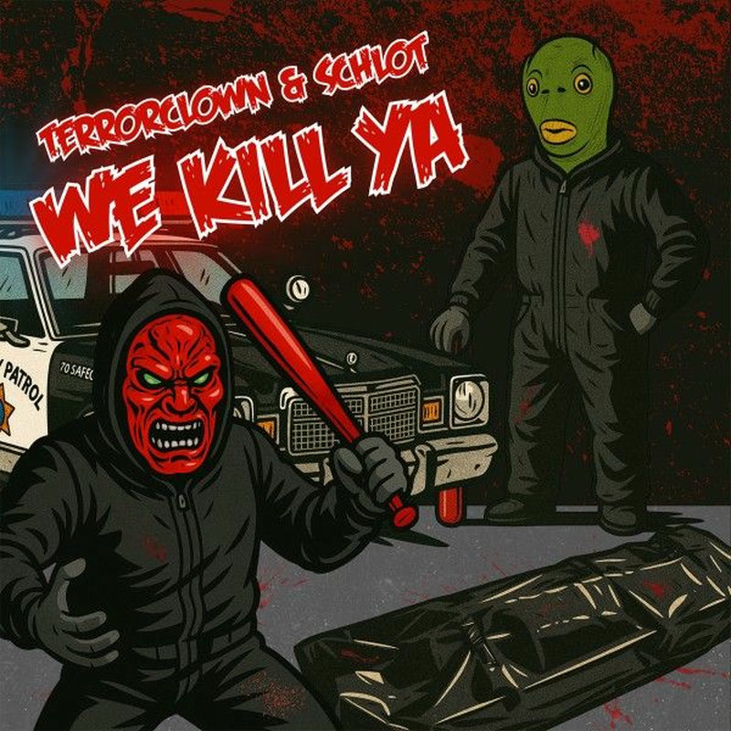 TerrorClown & Schlot - We Kill Ya (Original Mix)