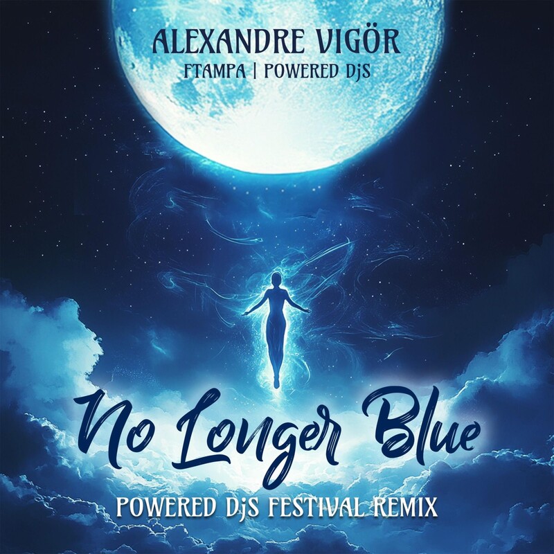 Alexandre Vig&ouml;r & FTampa - No Longer Blue (Powered Djs Remix)