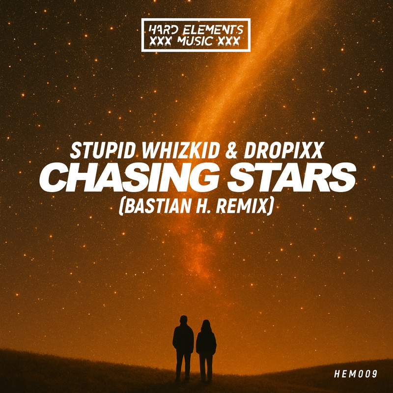 DROPiXX, Stupid Whizkid - Chasing Stars (Bastian H. Extended Remix)