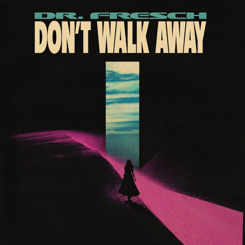 Dr. Fresch - Don't Walk Away (Original Mix)